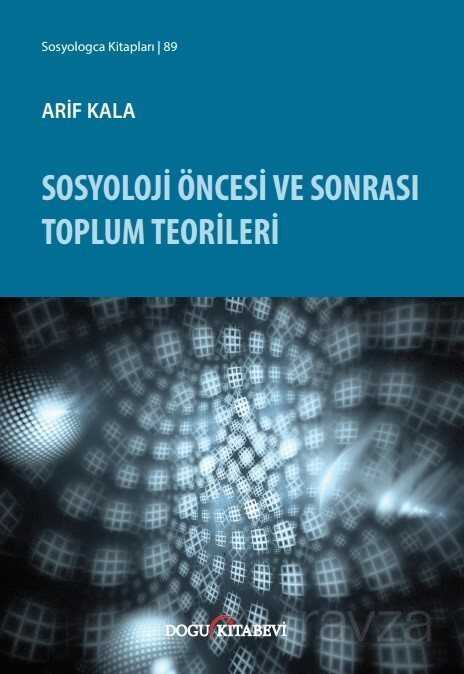 Sosyoloji Öncesi ve Sonrası Toplum Teorileri - Doğu Kitabevi