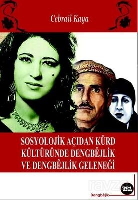 Sosyolojik Açıdan Kürt Kültüründe Dengbejlik ve Dengbejlik Geleneği - 1