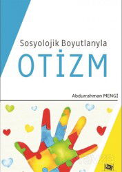 Sosyolojik Boyutlariyla Otizm - Anı Yayıncılık