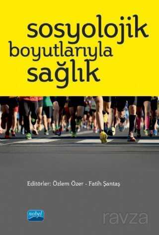 Sosyolojik Boyutlarıyla Sağlık - 1