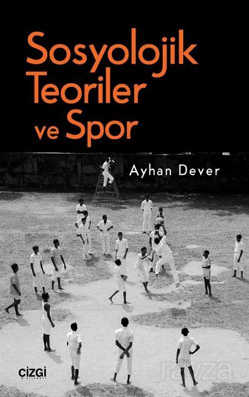 Sosyolojik Teoriler ve Spor - Çizgi Kitabevi