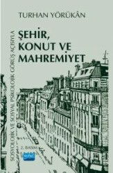 Sosyolojik ve Sosyal Psikolojik Görüş Açısıyla Şehir, Konut Ve Mahremiyet - Nobel Yayın Dağıtım