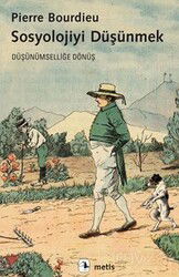 Sosyolojiyi Düşünmek / Düşünümselliğe Dönüş - Metis Yayınları