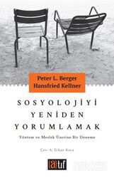 Sosyolojiyi Yeniden Yorumlamak Yöntem ve Meslek Üzerine Bir Deneme - Atıf Yayınları