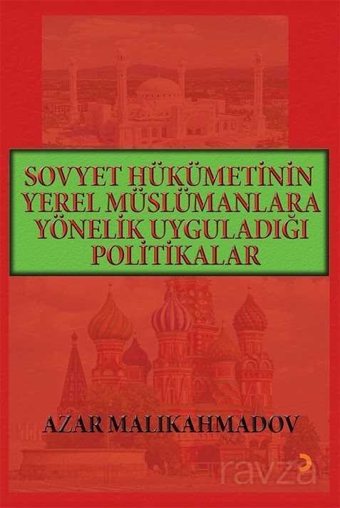 Sovyet Hükümetinin Yerel Müslümanlara Yönelik Uyguladığı Politikalar (1917-1991) - 1