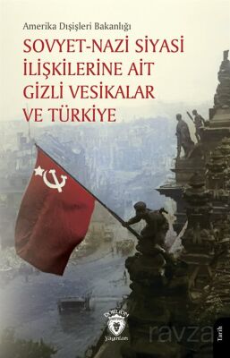 Sovyet-Nazi Siyasi İlişkilerine Ait Gizli Vesikalar ve Türkiye - 1