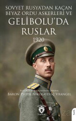 Sovyet Rusya'dan Kaçan Beyaz Ordu Askerleri ve Gelibolu'da Ruslar 1920 - Dorlion Yayınevi