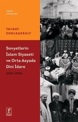 Sovyetler'in İslam Siyaseti Ve Orta Asya'da Dini İdare (1943 1990) - 1