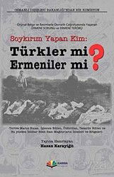 Soykırım Yapan Kim: Türkler mi? Ermeniler mi? - Karma Kitaplar
