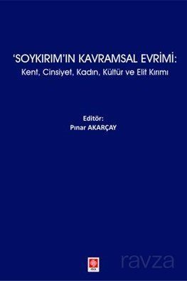 Soykırım'ın Kavramsal Evrimi: Kent, Cinsiyet, Kadın, Kültür ve Elit Kırımı - 1