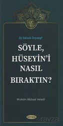 Söyle Hüseyini Nasıl Bıraktın? - Kevser Yayınları