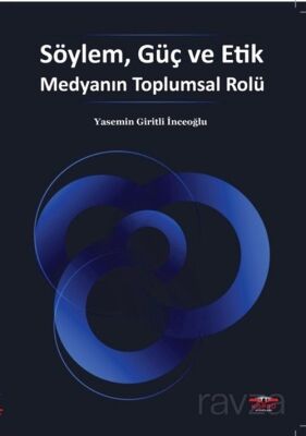 Söylem, Güç ve Etik Medyanın Toplumsal Rolü - 1