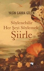 Söylenebilir Her Şeyi Söylemek; Şiirle - Karina Yayınevi