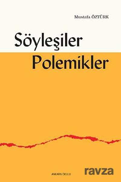 Söyleşiler, Polemikler - Ankara Okulu Yayınları