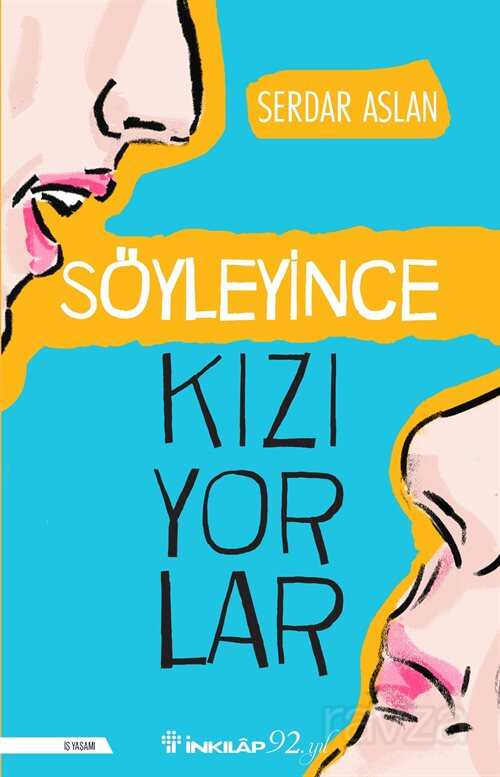 Söyleyince Kızıyorlar - İnkılap Kitabevi