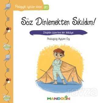 Söz Dinlemekten Sıkıldım! / Pedagojik Öyküler Dizisi 30 - 1