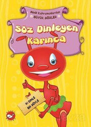Söz Dinleyen Karınca / Minik Kahramanlardan Büyük Sözler - Beyaz Balina Yayınları