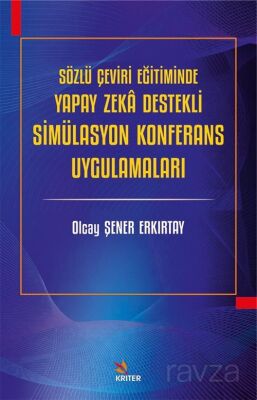 Sözlü Çeviri Eğitiminde Yapay Zeka Destekli Simülasyon Konferans Uygulamaları - 1