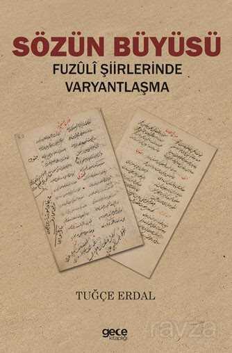 Sözün Büyüsü Fuzuli Şiirlerinde Varyantlaşma - 1