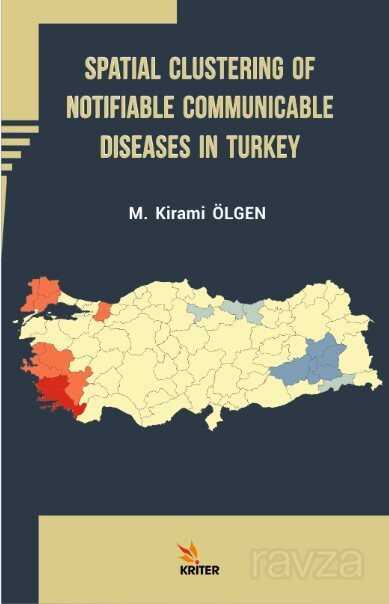 Spatial Clustering of Notifiable Communicable Diseases in Turkey - Kriter Basım Yayın Dağıtım