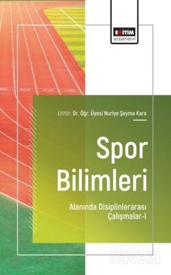 Spor Bilimleri Alanında Disiplinlerarası Çalışmalar-I - 1