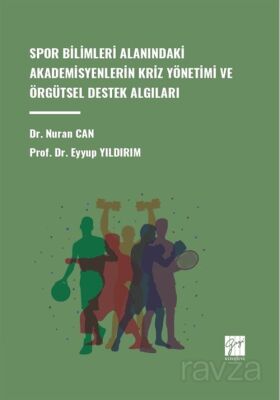 Spor Bilimleri Alanındaki Akademisyenlerin Kriz Yönetimi ve Örgütsel Destek Algıları - 1