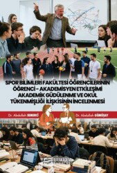 Spor Bilimleri Fakültesi Öğrencilerinin Öğrenci-Akademisyen Etkileşimi Akademik Güdülenme ve Okul Tü - Efe Akademi Yayınları