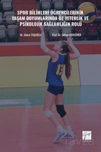 Spor Bilimleri Öğrencilerinin Yaşam Doyumlarında Öz Yeterlik ve Psikolojik Sağlamlığın Rolü - 1
