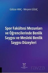 Spor Fakültesi Mezunları ve Öğrencilerinde Benlik Saygısı ve Mesleki Benlik Saygısı Düzeyleri - Akademisyen Kitabevi