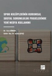 Spor Kulüplerinin Kurumsal Sosyal Sorumluluk Projelerinde Yeni Medya Kullanımı - Gazi Kitabevi