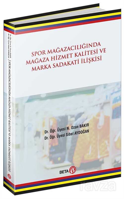 Spor Mağazacılığında Hizmet Kalitesi ve Marka Sadakati İlişkisi - 1