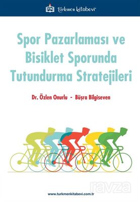 Spor Pazarlaması ve Bisiklet Sporunda Tutundurma Stratejileri - 1