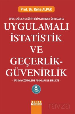 Spor, Sağlık ve Eğitim Bilimlerinden Örneklerle Uygulamalı İstatistik ve Geçerlik - Güvenirlik - 1