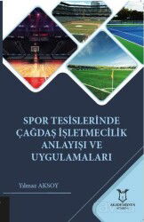 Spor Tesislerinde Çağdaş İşletmecilik Anlayışı ve Uygulamaları - Akademisyen Kitabevi