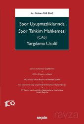Spor Uyuşmazlıklarında Spor Tahkim Mahkemesi (CAS) Yargılama Usulü - Seçkin Yayıncılık