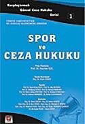 Spor ve Ceza Hukuku / Karşılaştırmalı Güncel Ceza Hukuku Serisi 1 - Seçkin Yayıncılık