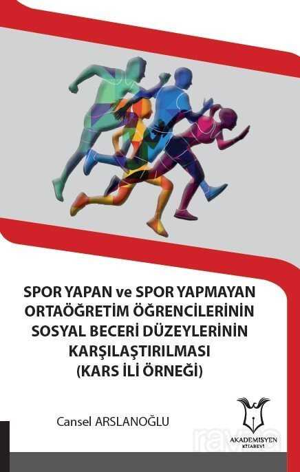 Spor Yapan ve Spor Yapmayan Ortaöğretim Öğrencilerinin Sosyal Beceri Düzeylerinin Karşılaştırılması - Akademisyen Kitabevi