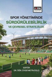 Spor Yönetiminde Sürdürülebilirlik ve Çevresel Stratejiler - Eğitim Kitabevi
