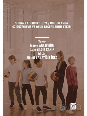 Spora Katılımın 5-6 Yaş Çocuklarda Öz Düzenleme ve Oyun Becerilerine Etkisi - 1