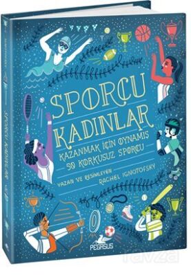 Sporcu Kadınlar: Kazanmak İçin Oynamış 50 Korkusuz Sporcu - Ciltli - 1