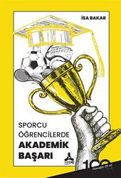Sporcu Öğrencilerde Akademik Başarı - Son Çağ Yayınları - Akademik
