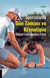 Sporcularda Gün Zamanı ve Kronotipin Bilişsel Fonksiyonlara Etkisi - Akademisyen Kitabevi