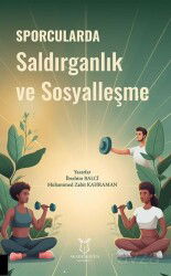 Sporcularda Saldırganlık ve Sosyalleşme - Akademisyen Yayınevi