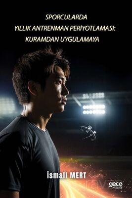 Sporcularda Yıllık Antrenman Periyotlaması: Kuramdan Uygulamaya - 1