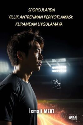 Sporcularda Yıllık Antrenman Periyotlaması: Kuramdan Uygulamaya - 1