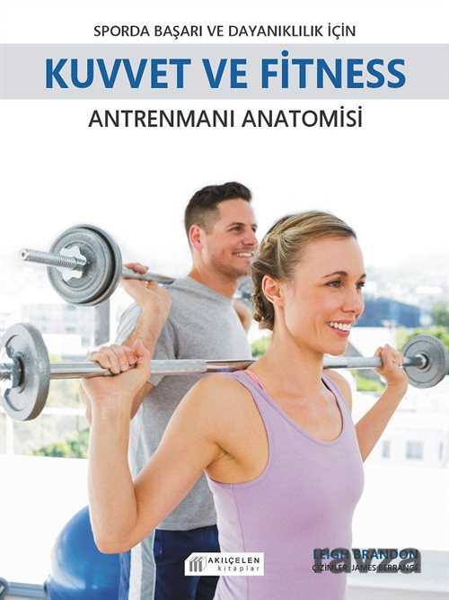 Sporda Başarı ve Dayanıklılık için Kuvvet ve Fitness Antrenmanı Anatomisi - Akılçelen Kitaplar