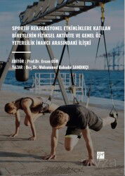 Sportif Rekreasyonel Etkinliklere Katılan Bireylerin Fiziksel Aktivite Ve Genel Öz Yeterlilik İnancı - Gazi Kitabevi