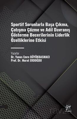 Sportif Sorunlarla Başa Çıkma, Çatışma Çözme ve Adil Davranış Gösterme Becerilerinin Liderlik Özelli - 1