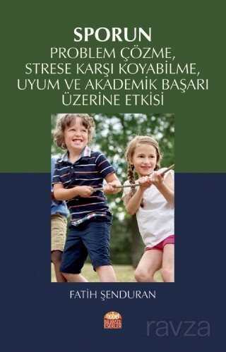 Sporun Problem Çözme, Strese Karşı Koyabilme, Uyum ve Akademik Başarı Üzerine Etkisi - Nobel Bilimsel