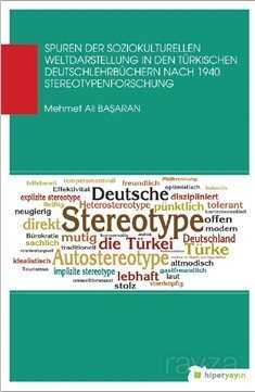 Spuren Der Soziokulturellen Weltdaastellung In Den Türkischen Deutschlehrbüchern Nach 1940 Stereotyp - Hiper Yayın